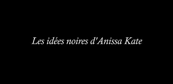  Les idées noires d&039;Anissa Kate